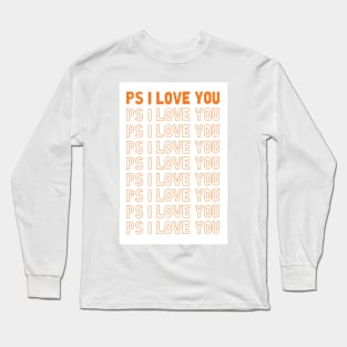 PS I Love You Long Sleeve T-Shirt